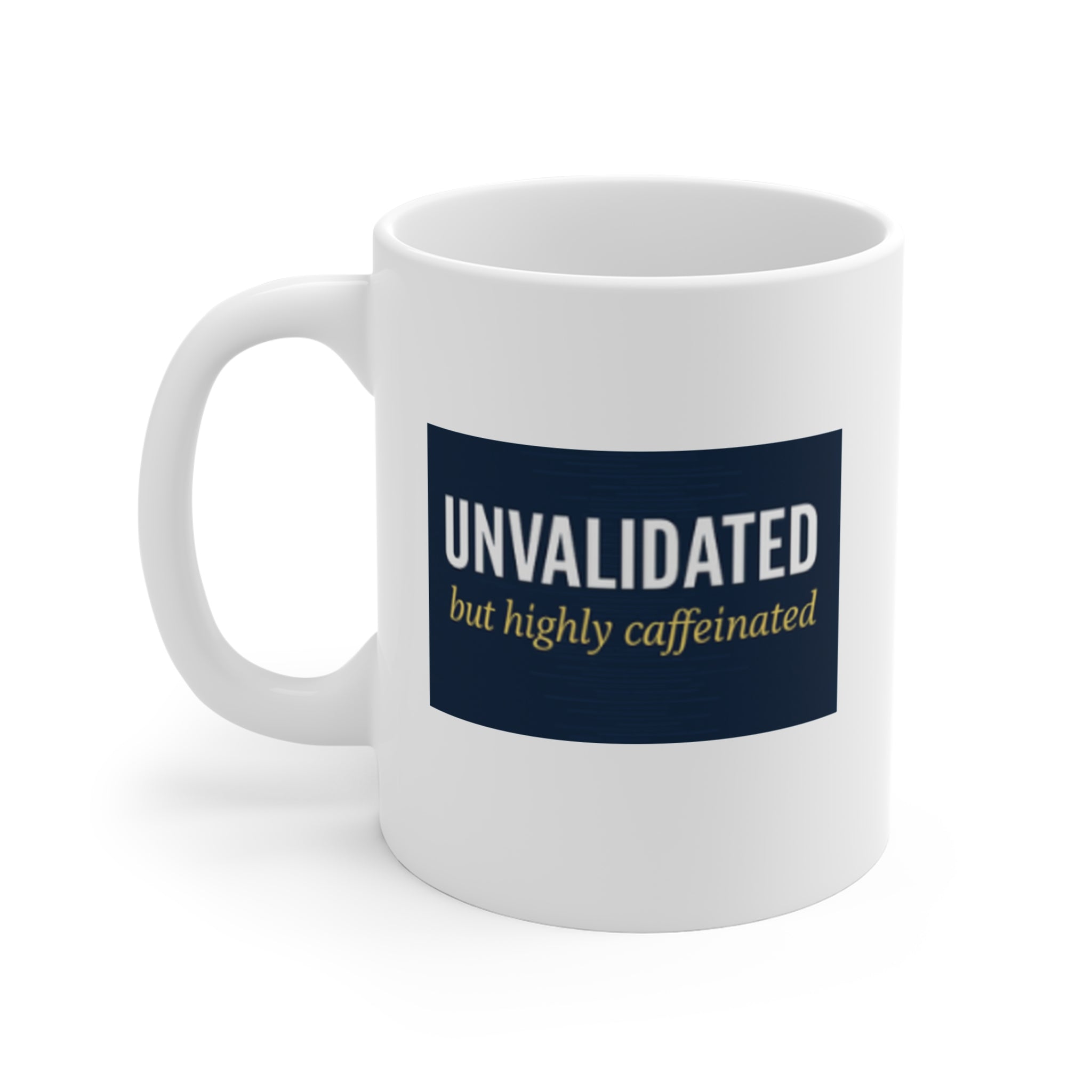 😵💻 Unvalidated but Highly Caffeinated — The Data Lie Mug