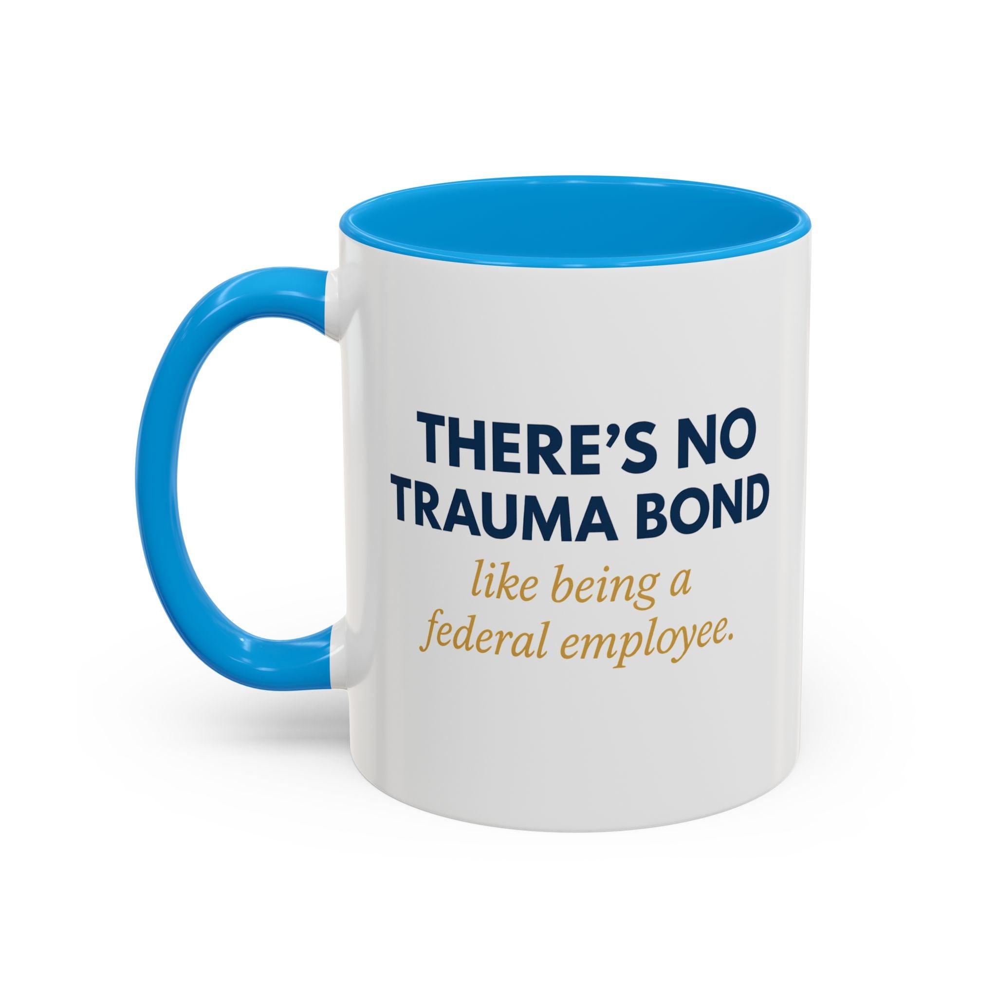 🪩 There’s No Trauma Bond Like Being a Federal Employee-Microsoft Teams Mug, Funny Coffee Cup Gift, Office Humor, Colorful Ceramic Drinkware, Tea Mug for Work and Friends