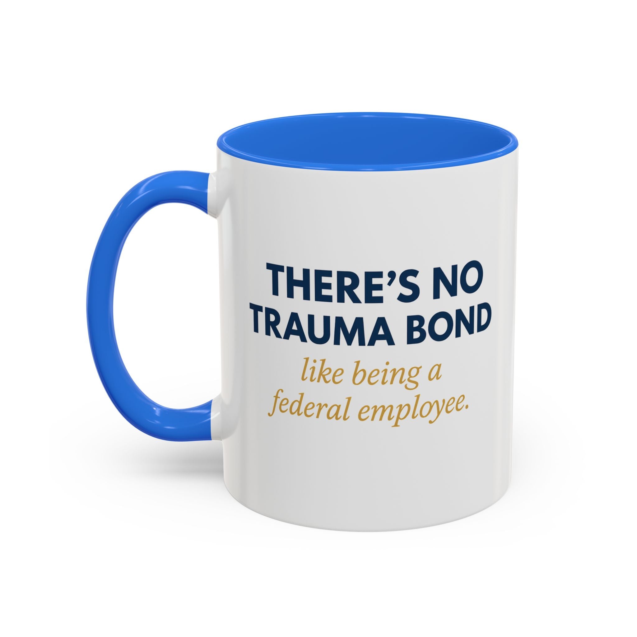🪩 There’s No Trauma Bond Like Being a Federal Employee-Microsoft Teams Mug, Funny Coffee Cup Gift, Office Humor, Colorful Ceramic Drinkware, Tea Mug for Work and Friends